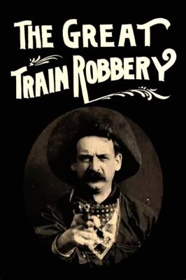 The Great Train Robbery!  A Wild West Adventure Starring the Legendary William S. Hart!